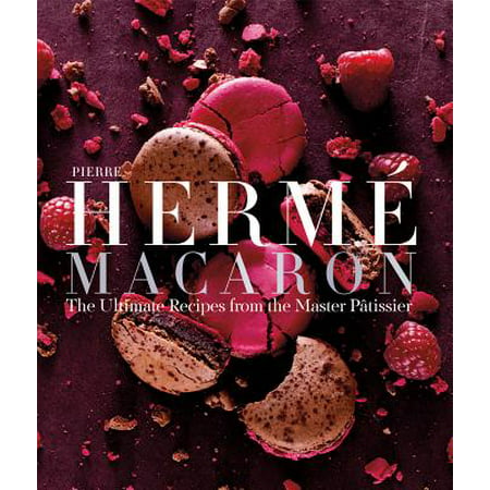 Pierre Hermé Macarons : The Ultimate Recipes from the Master