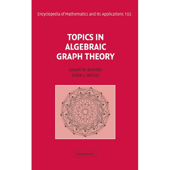 Encyclopedia of Mathematics and Its Appl Topics in Algebraic Graph Theory, Book 102, (Hardcover)