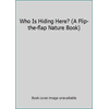 Who Is Hiding Here? (A Flip-the-flap Nature Book) 0753702223 (Hardcover - Used)