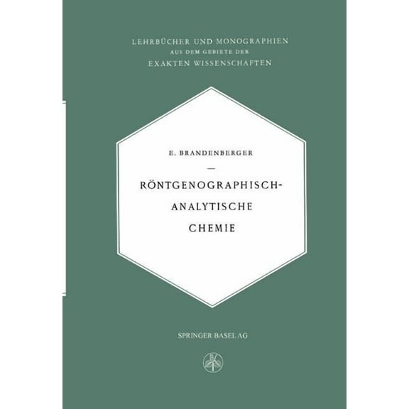 LehrbÃ¼cher Und Monographien Aus Dem Gebi RÃ¶ntgenographisch-Analytische Chemie: MÃ¶glichkeiten Und Ergebnisse Von Untersuchungen Mit RÃ¶ntgeninterferenzen in Der Ch, Book 7, (Paperback)