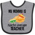 thumbnail image 3 of Inktastic My Mommy is Nacho Average Teacher Boys or Girls Baby Bib, 3 of 4
