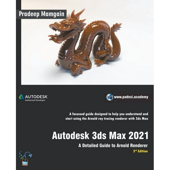 Autodesk 3ds Max 2021: A Detailed Guide to Arnold Renderer, 3rd Edition, (Paperback)