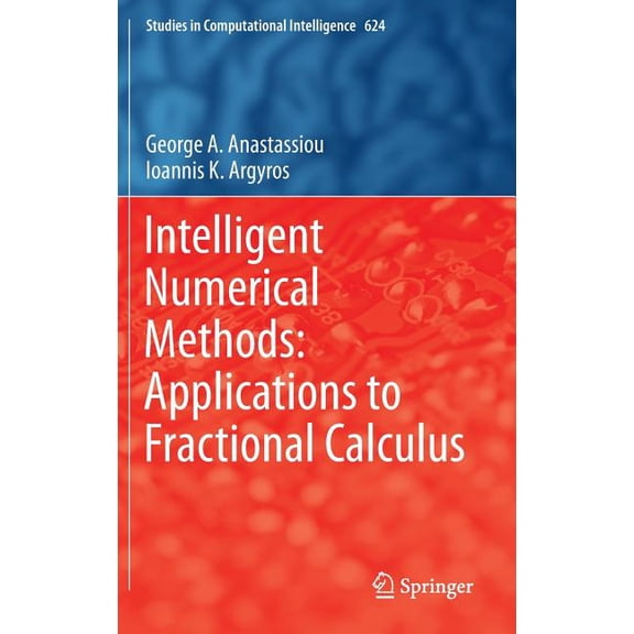 Studies in Computational Intelligence Intelligent Numerical Methods: Applications to Fractional Calculus, Book 624, (Hardcover)