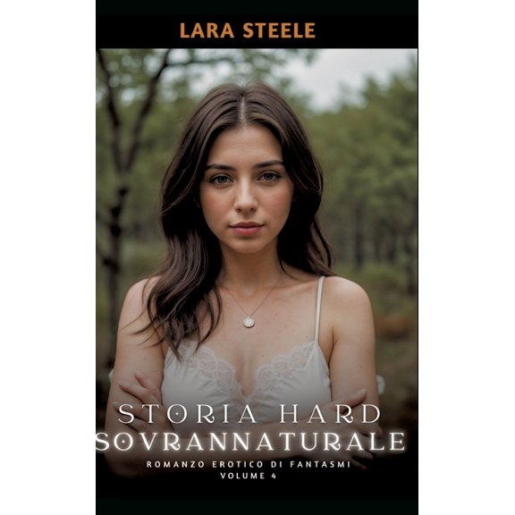 Storia Hard Soprannaturale: Romanzo Erotico di Fantasmi. Volume 4 (Hardcover)