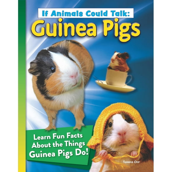 If Animals Could Talk: Guinea Pigs: Learn Fun Facts About the Things Guinea Pigs Do! (Curious Fox Books) For Kids Ages 4-8 - Photos and Information to Understand Your Pet Guinea Pig's Behavior