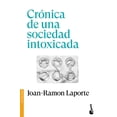 thumbnail image 1 of Libro Cronica De Una Sociedad Intoxicada Tapa Blanda, Autor Joanramon Laporte, Editorial Booket Paidos Mexico, 1 of 2