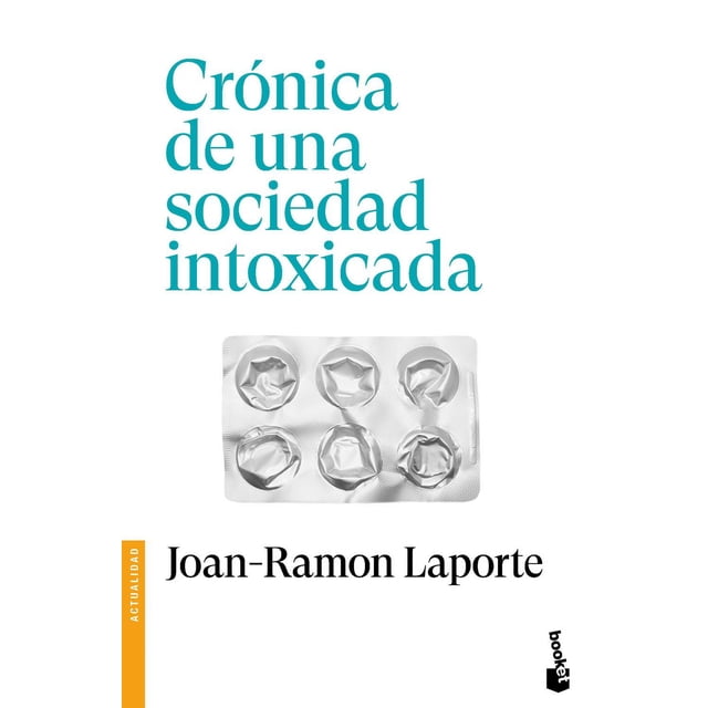 Libro Cronica De Una Sociedad Intoxicada Tapa Blanda, Autor Joanramon Laporte, Editorial Booket Paidos Mexico
