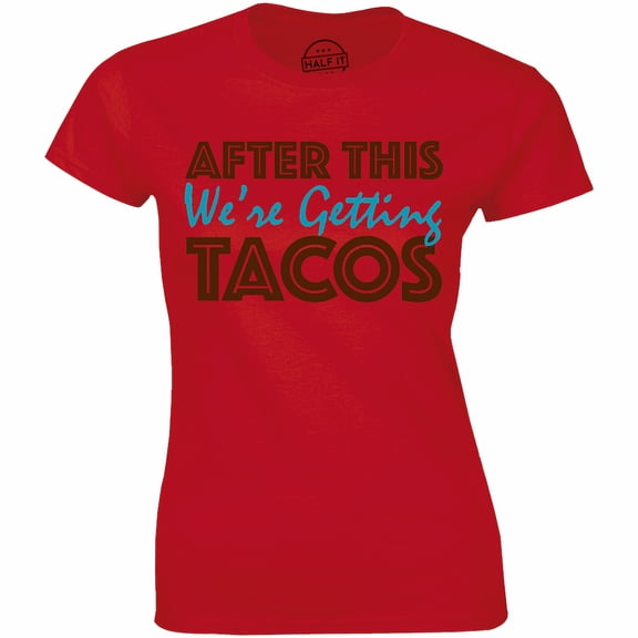 After This We're Getting TACOS Women Top Cheesy Chips Food Lover Foodie T-Shirt