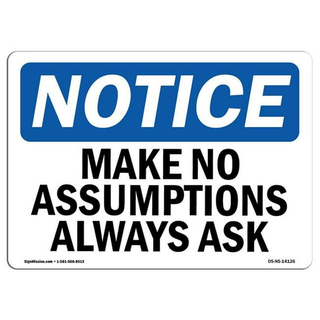 SignMission OS-NS-A-1218-L-14126 12 x 18 in. OSHA Notice Sign - Make No Assumptions Always Ask