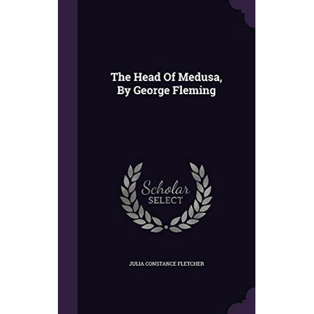 The Head of Medusa, by George Fleming