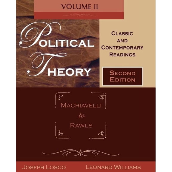Political Theory Political Theory: Classic and Contemporary Readingsvolume II: Machiavelli to Rawls, (Paperback)