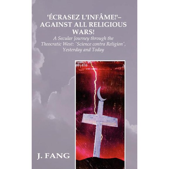 'Ecrasez L'Infame!' - Against All Religious Wars (Paperback)