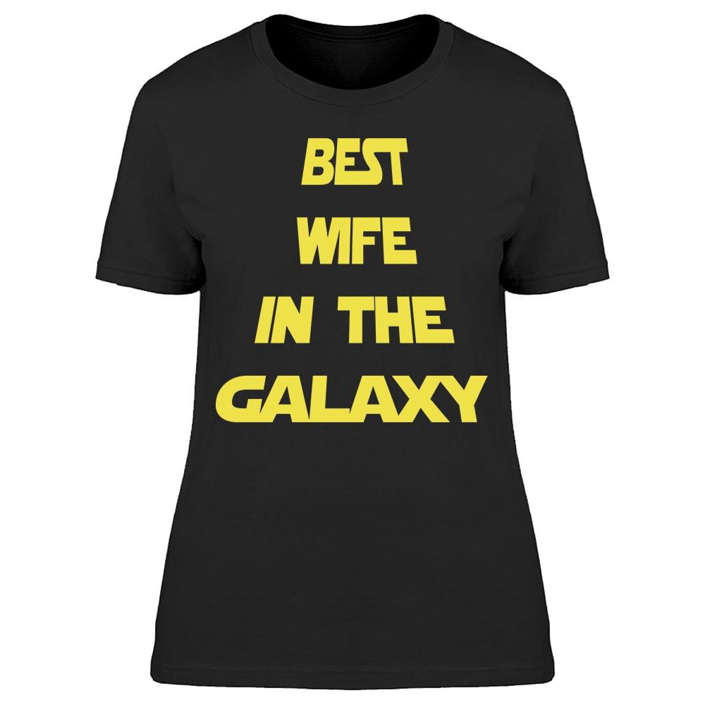Smartprints Best Wife In The Galaxy Womens T Shirt