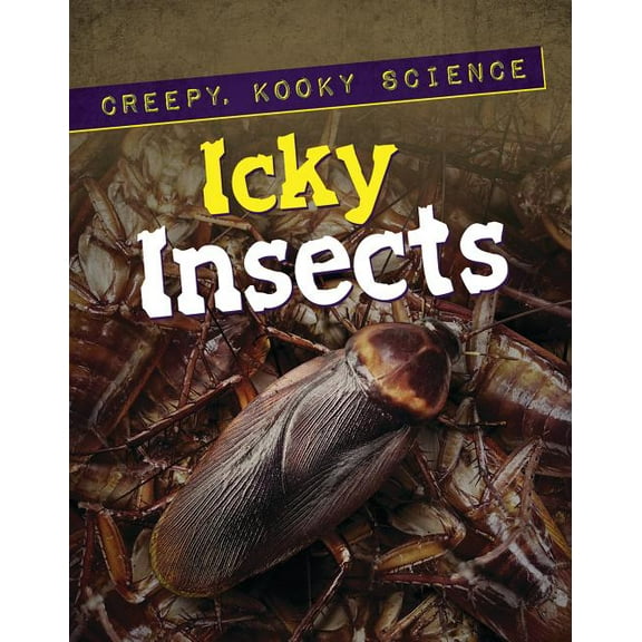 Creepy, Kooky Science Icky Insects, (Hardcover)