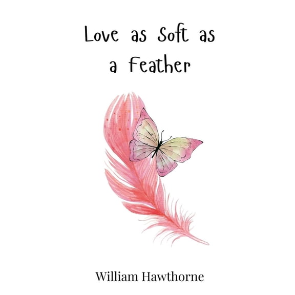 Love as Soft as a Feather, (Hardcover)