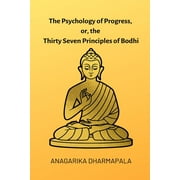 The Psychology of Progress, or, the Thirty Seven Principles of Bodhi (Paperback)