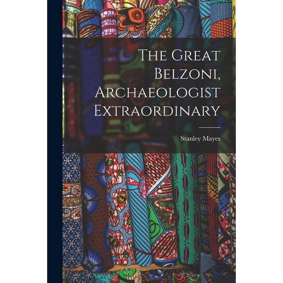 The Great Belzoni, Archaeologist Extraordinary (Paperback)