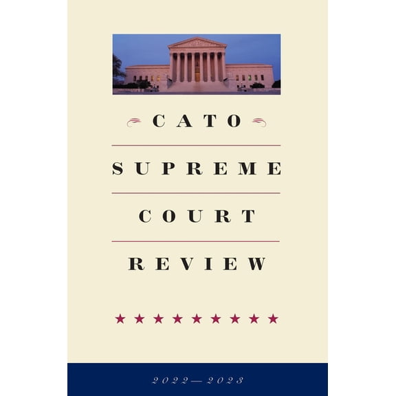 Cato Supreme Court Review 2022-2023 (Edition 22) (Paperback)