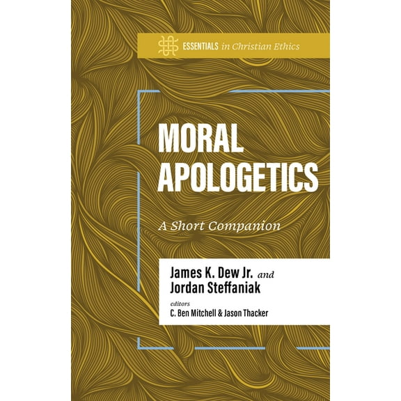 Essentials in Christian Ethics Moral Apologetics: A Short Companion, (Paperback)