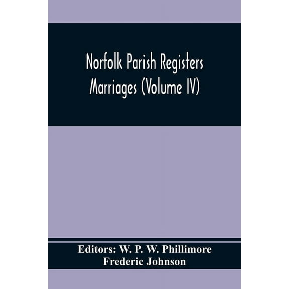 Norfolk Parish Registers. Marriages (Volume IV), (Paperback)