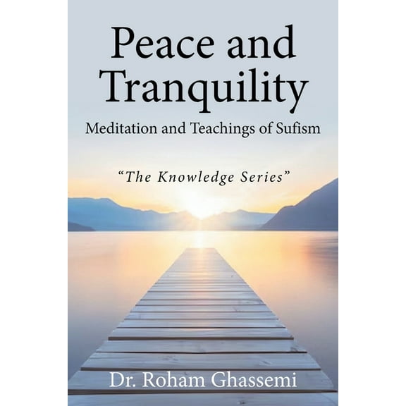Peace and Tranquility Meditation and Teachings of Sufism: "The Knowledge Series", (Paperback)