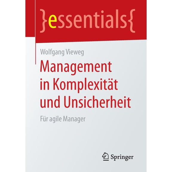 Essentials Management in Komplexität Und Unsicherheit: Für Agile Manager, (Paperback)