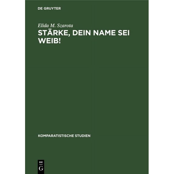 Komparatistische Studien StÃ¤rke, dein Name sei Weib!, Book 12, (Hardcover)