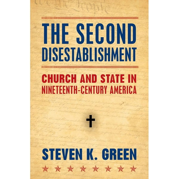 Second Disestablishment: Church and State in Nineteenth-Century America, (Hardcover)