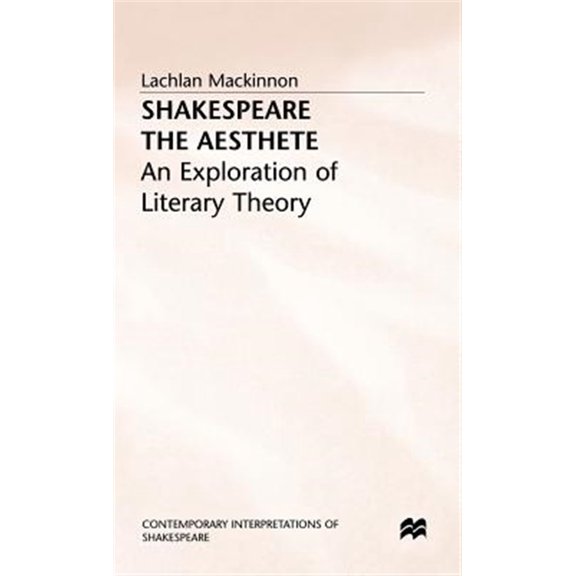 Pre-Owned Contemporary Interpretations of Shakespe Shakespeare the Aesthete: An Exploration of Literary Theory, (Hardcover)