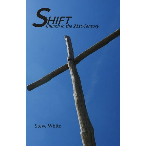 Shift: Church in the 21st Century, (Paperback)