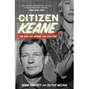 Pre-Owned Citizen Keane: The Big Lies Behind the Big Eyes (Paperback) 1936239957 9781936239955
