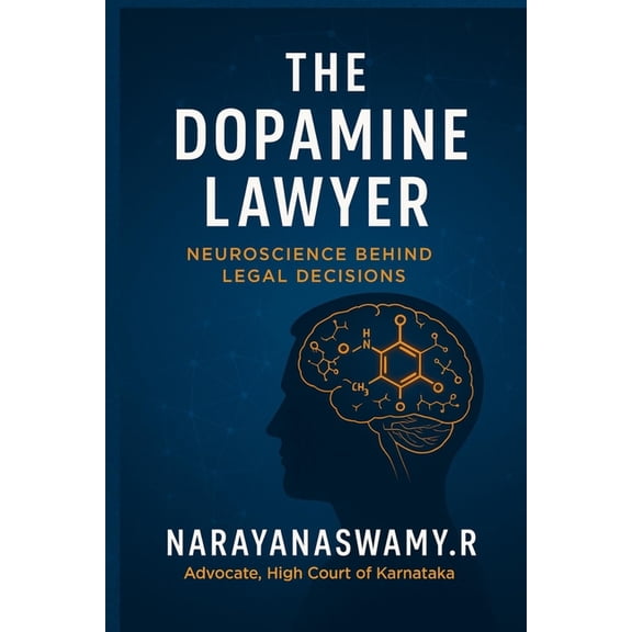 The Dopamine Lawyer: Neuroscience Behind Legal Decisions, (Paperback)