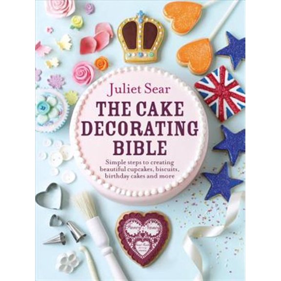 Pre-Owned The Cake Decorating Bible: Simple Steps to Creating Beautiful Cupcakes, Biscuits, Birthday Cakes and More (Hardcover) 0091946689 9780091946685