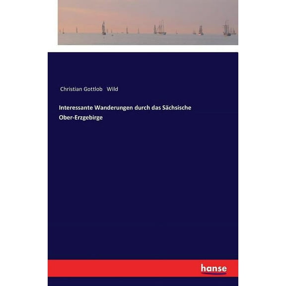 Interessante Wanderungen durch das SÃ¤chsische Ober-Erzgebirge, (Paperback)