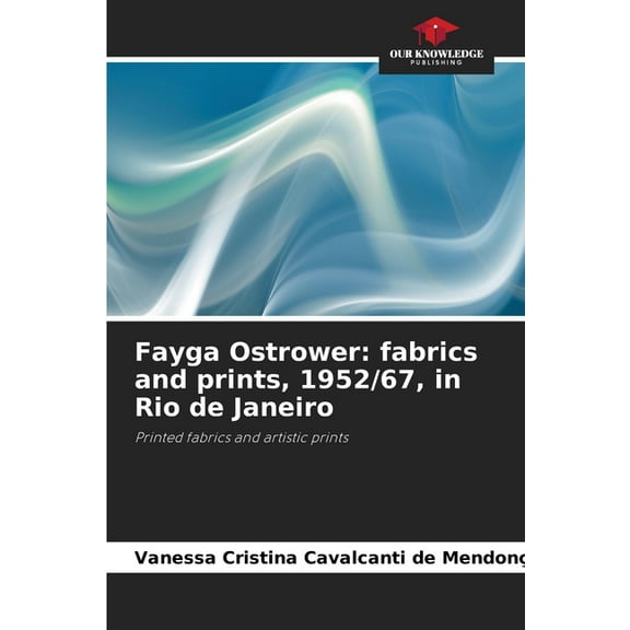 Fayga Ostrower: fabrics and prints, 1952/67, in Rio de Janeiro, (Paperback)