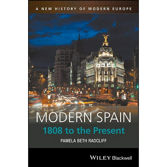 New History of Modern Europe Modern Spain: 1808 to the Present, Book 11, (Paperback)