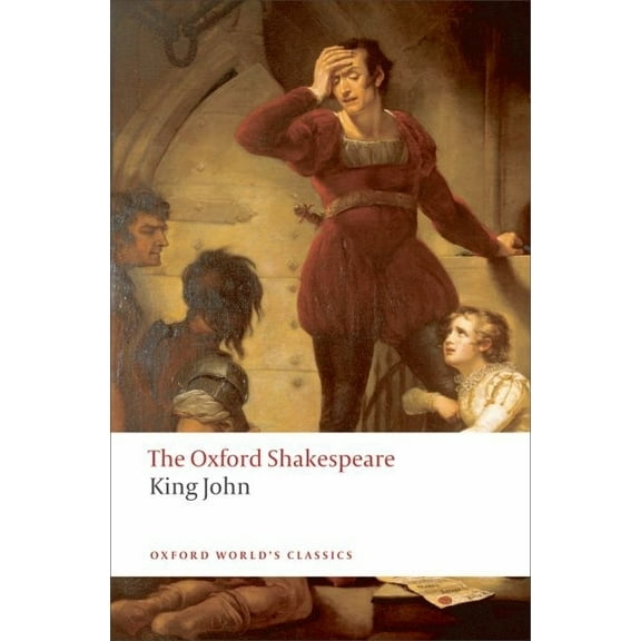 The ^Aoxford Shakespeare King John: The Oxford Shakespeare, (Paperback)