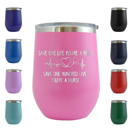 

Save One Life You re A Hero Save One Hundred Lives You re A Nurse - Engraved 12 oz Pink Wine Cup Unique Funny Birthday Gift Graduation Gifts for Men or Women Registered Medical Nurse CNA RN ER NICU