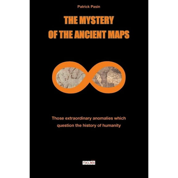 Mysteries: The Mystery of the Ancient Maps : Those extraordinary anomalies which question the history of humanity (colour version) (Series #1) (Paperback)