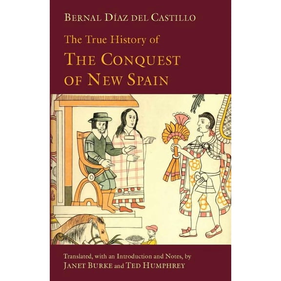 Hackett Classics: The True History of The Conquest of New Spain (Paperback)