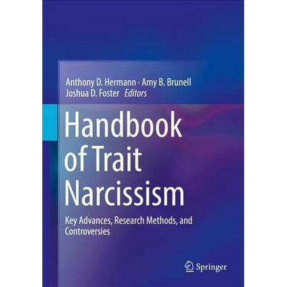 Handbook of Trait Narcissism: Key Advances, Research Methods, and Controversies (Hardcover)