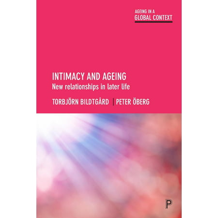 Intimacy and Ageing : New Relationships in Later
