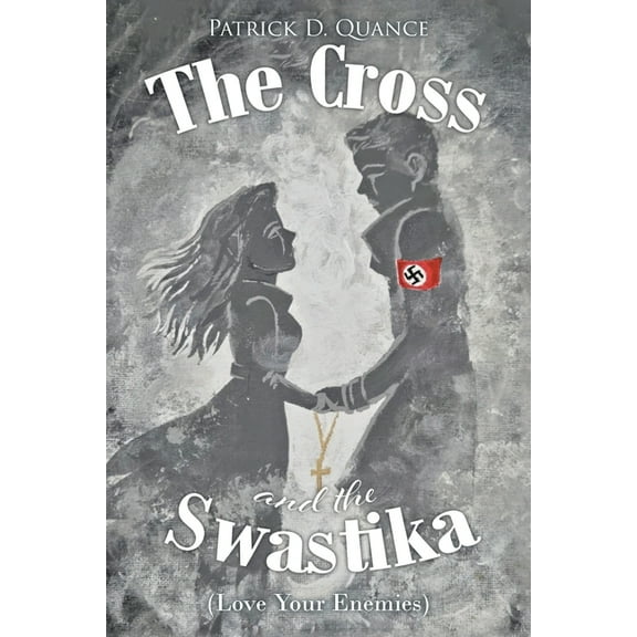The Cross and the Swastika: (Love Your Enemies), (Paperback)