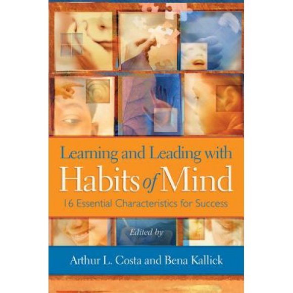 Learning and Leading with Habits of Mind: 16 Essential Characteristics for Success