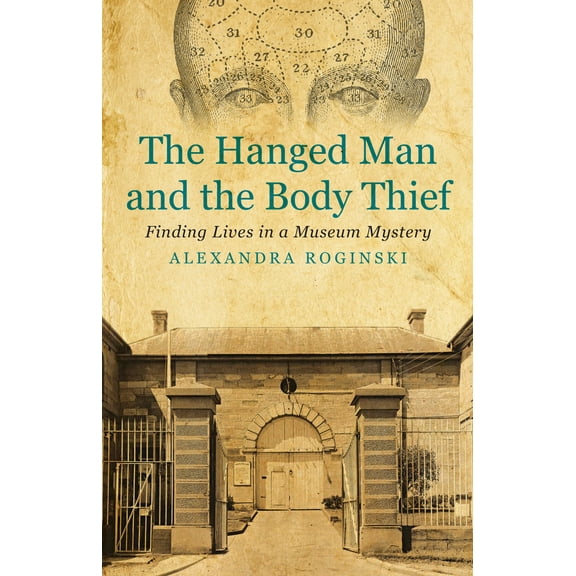 History: The Hanged Man and the Body Thief : Finding Lives in a Museum Mystery (Paperback)