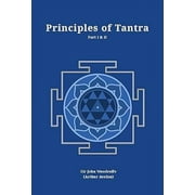Principles of Tantra: Part 1 and 2 bound together (Revised, newly composed text edition)