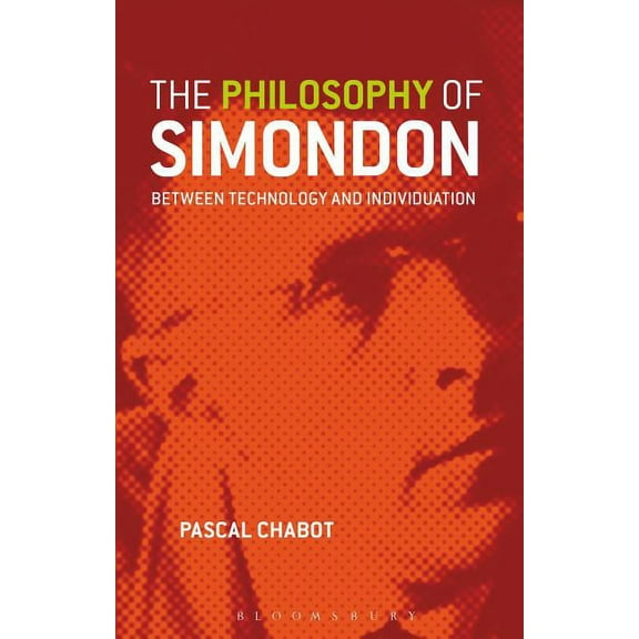 The Philosophy of Simondon: Between Technology and Individuation, (Hardcover)