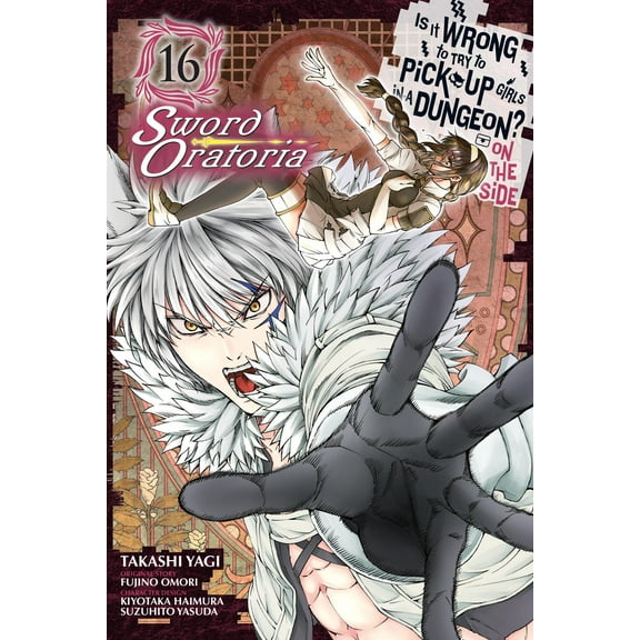 Is It Wrong to Try to Pick Up Girls in a Dungeon? On the Side: Sword Oratoria (manga): Is It Wrong to Try to Pick Up Girls in a Dungeon? On the Side: Sword Oratoria, Vol. 16 (manga) (Series #16) (Paperback)