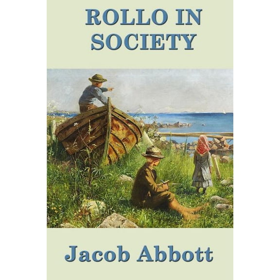 Rollo in Society: A Nineteenth-Century Juvenile Classic of Conduct, Character, and Social Life, (Paperback)