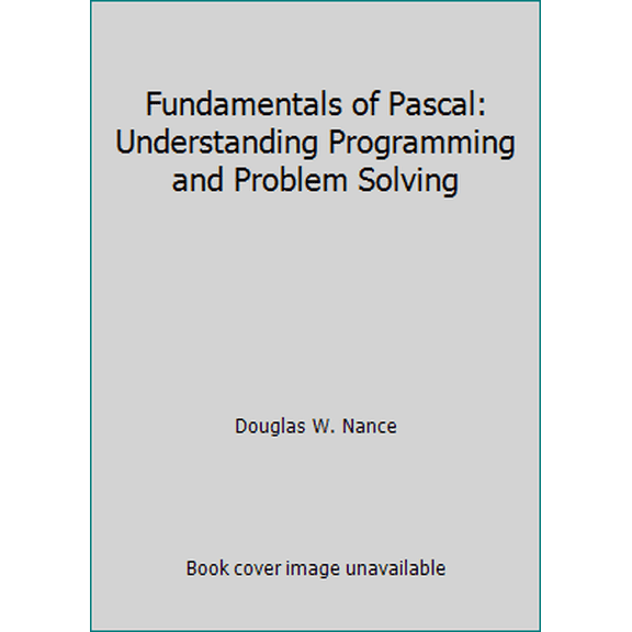 Pre-Owned Fundamentals of Pascal: Understanding Programming and Problem Solving (Hardcover) 0314665013 9780314665010